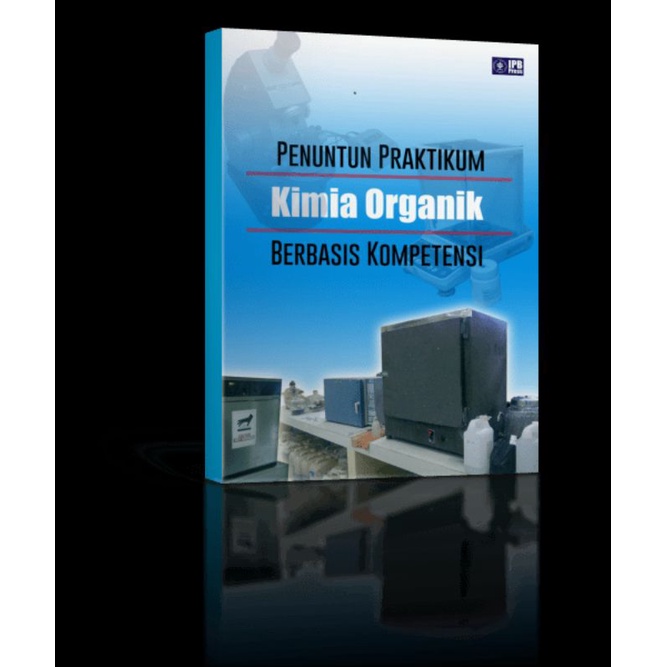 

Penuntun Praktikum Kimia Organik Berbasis Kompetensi Untuk Mahasiswa S1 Kimia