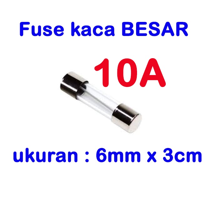 fuse BESAR kaca 3cmx0.6cm - sekring glass 1A 2A 2.5A 3A 4A 5A 7A 8A 10A 15A 20A 25A 30A sikring