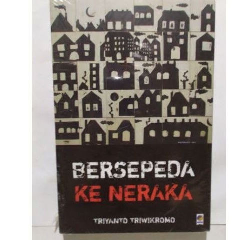 Buku Kumpulan Cerita Bersepeda Ke Neraka Triyanto Triwikromo KPG