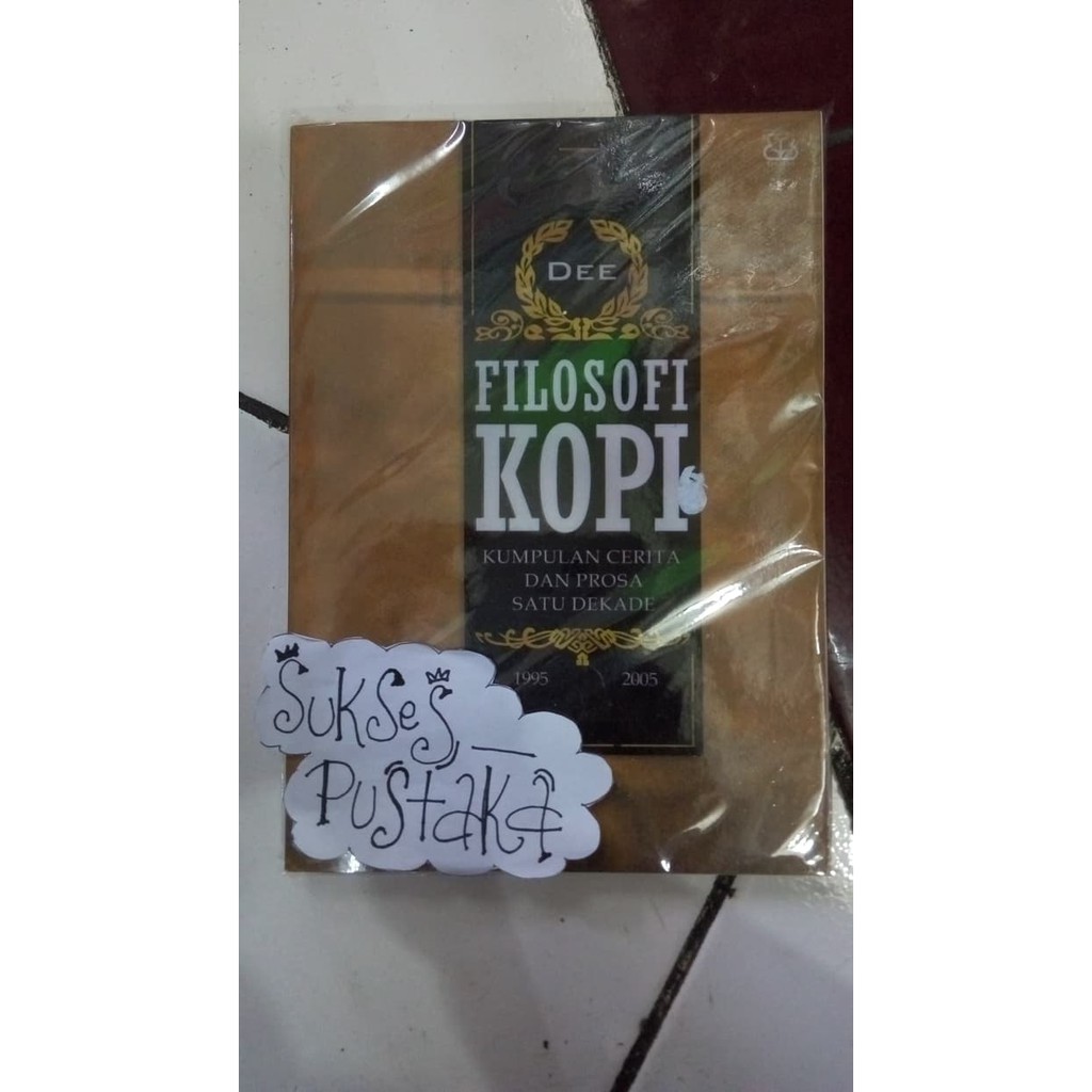 FILOSOFI KOPI Kumpulan Cerita Dan Prosa Satu Dekade DEE LESTARI