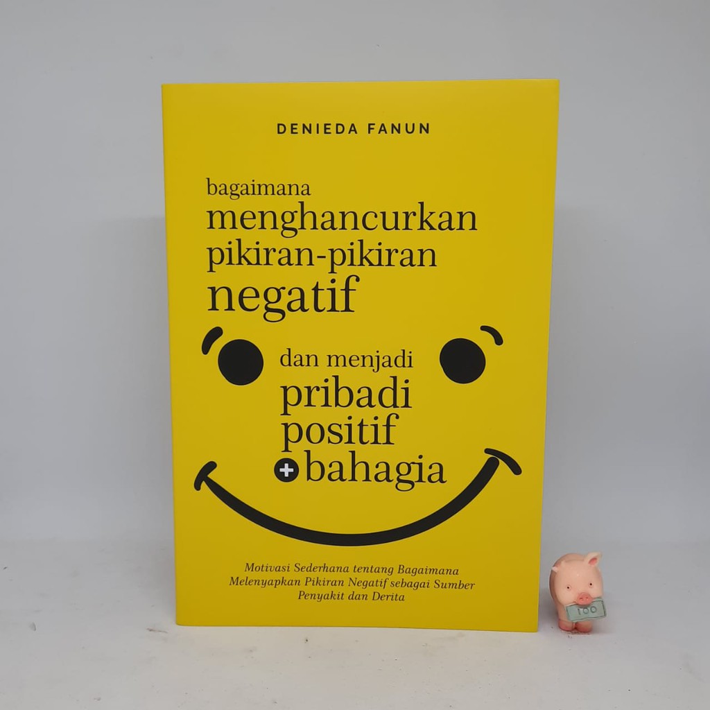 Bagaimana menghancurkan pikiran-pikiran negatif dan menjadi pribadi positif+bahagia - denieda fanun