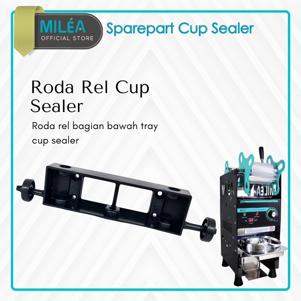 MILEA - Spare Part | Roda Rel Cup Sealer Original