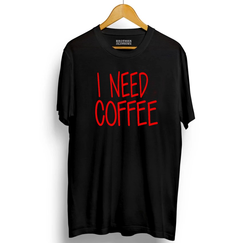 Kaos Distro I Need Coffee Big RED - Abu Misty Premium