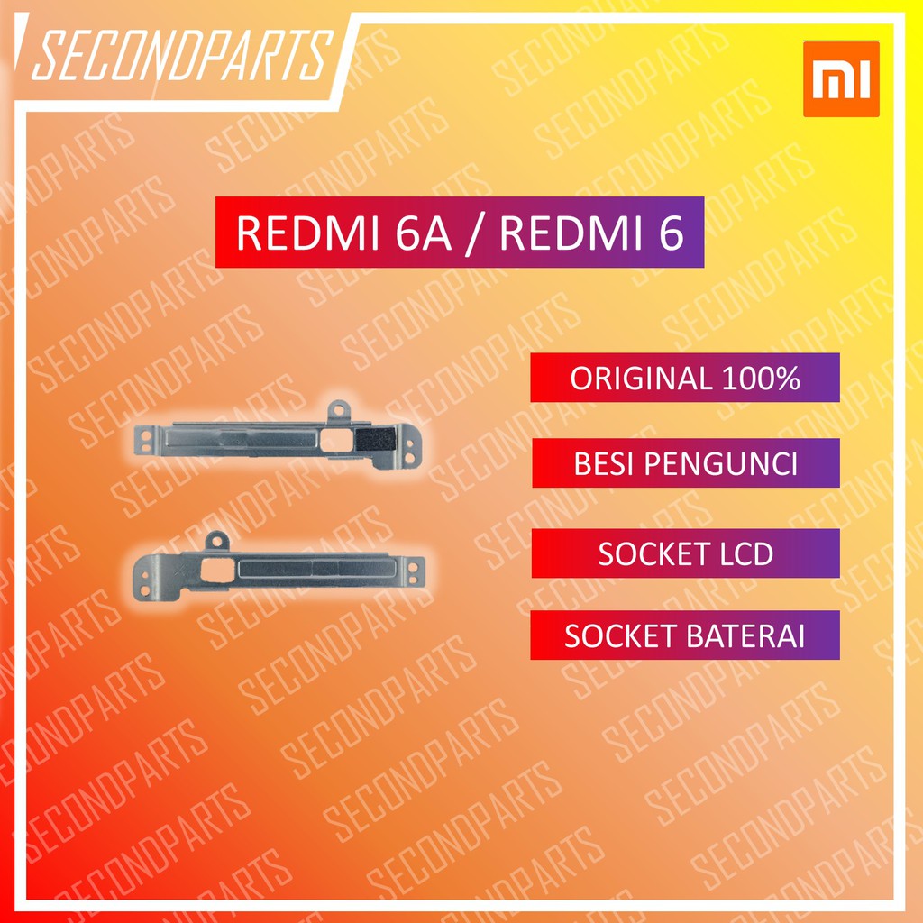 PLAT RANGKA PENGUNCI / BESI SOKET BATERAI LCD XIAOMI REDMI 6A / 6 ORIGINAL