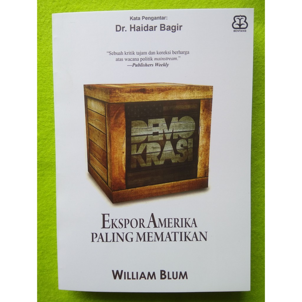 Demokrasi - Ekspor Amerika Paling Mematikan - William Blum