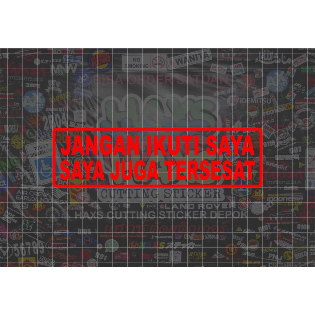 Cutting Sticker Jangan Ikuti Saya Saya Juga Tersesat Uk 14 Cm Untuk Motor