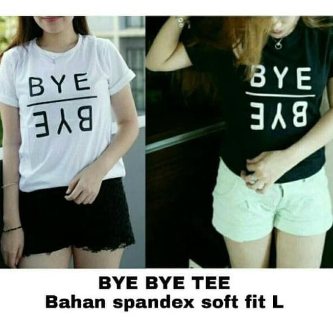 YUK BELI ATASAN WANITA 099 RX FASHION BYE BYE TEE BHN SPANDEX SOFT FIT L ATASAN KEBURU HABIS..