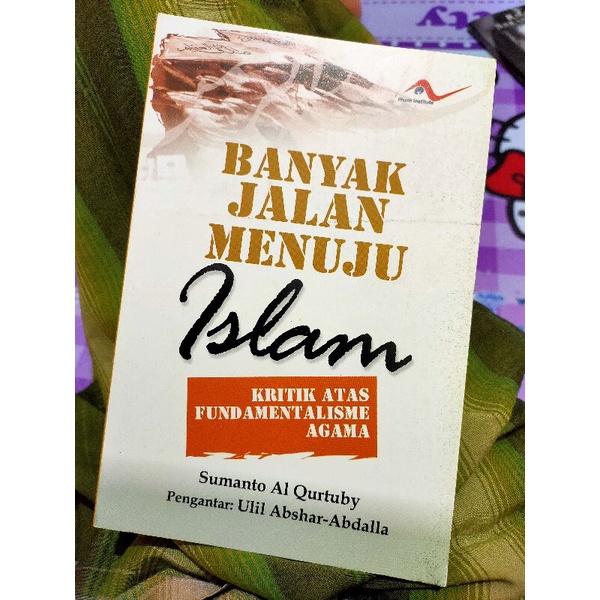 [BUKU PEMIKIRAN ISLAM] Buku Sumanto Al Qurtuby/Banyak jalan menuju Islam/Kritik atas fundamentalisme