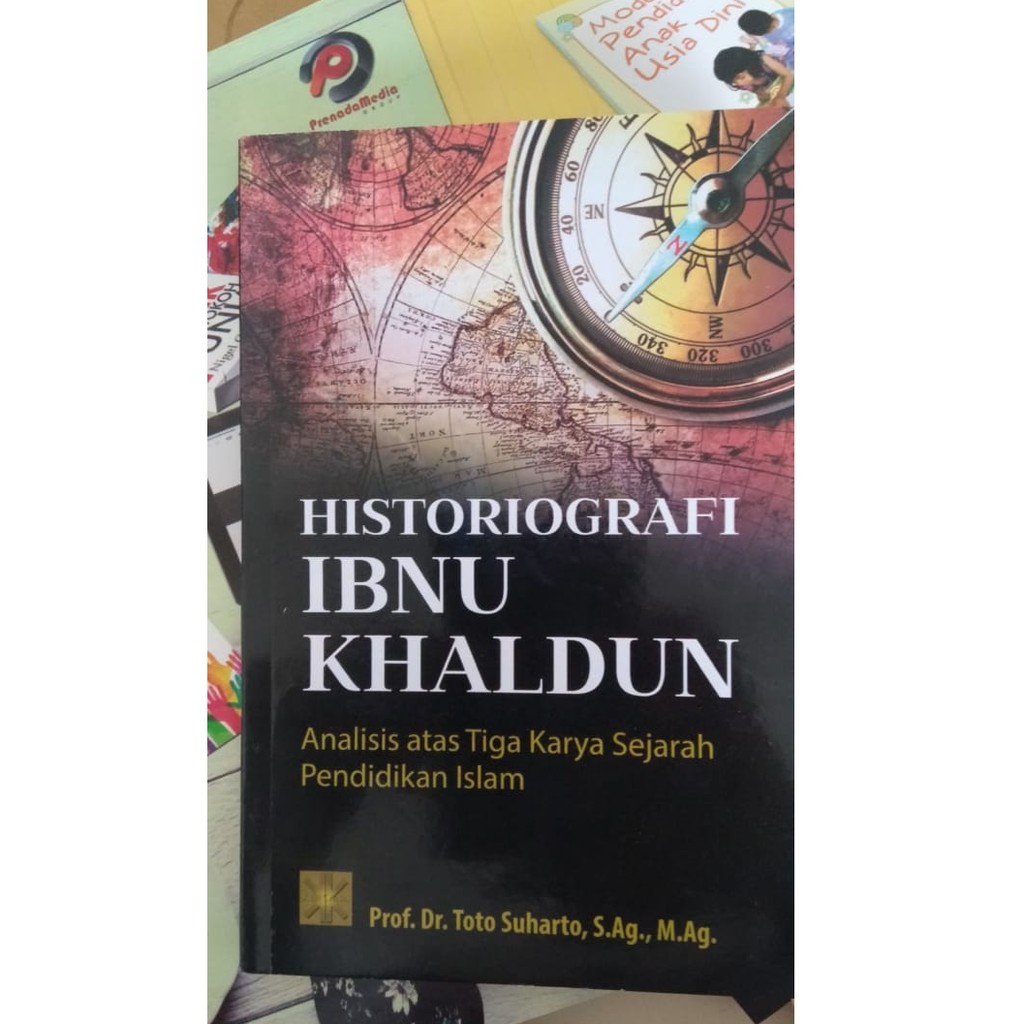 HISTORIOGRAFI IBNU KHALDUN ANALISIS ATAS TIGA KARYA SEJARAH PENDIDIKAN ISLAM