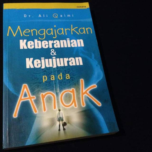 MENGAJARKAN KEBERANIAN & DAN KEJUJURAN PADA ANAK - Dr Ali Qaimi - Buku Parenting Ahlulbait