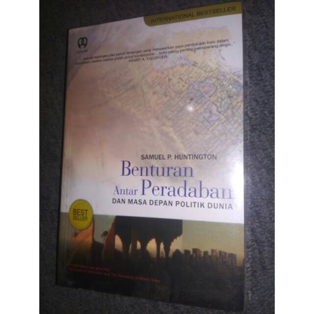 BENTURAN ANTAR PERADABAN. DAN MASA DEPAN POLITIK DUNIA.