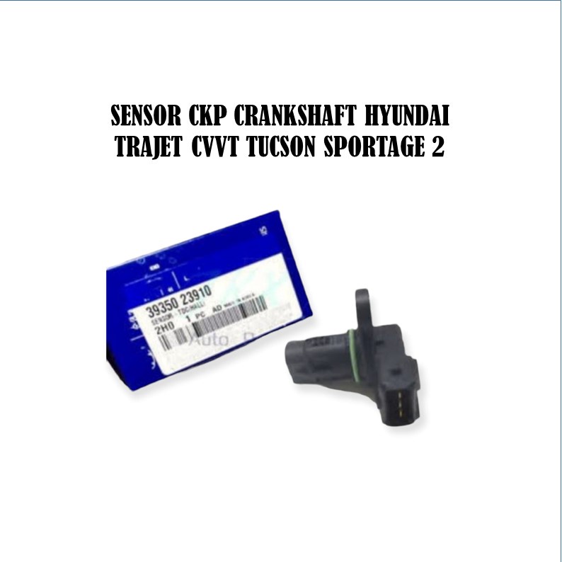 sensor ckp Trajet cvvt tucson kia Sportage 2 sensor crankshaft position pengapian hyundai trajet cvv