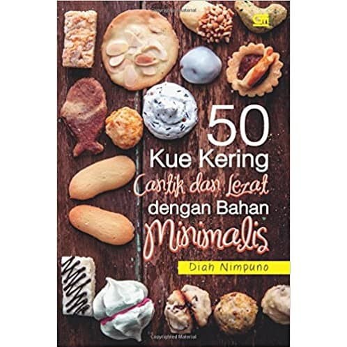 Buku Resep Kue 50 Kue Kering Cantik Dan Lezat Dengan Bahan Minimalis Original Shopee Indonesia