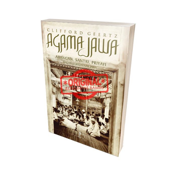 Agama Jawa: Abangan- Santri- Priyayi Dalam Kebudayaan Jawa