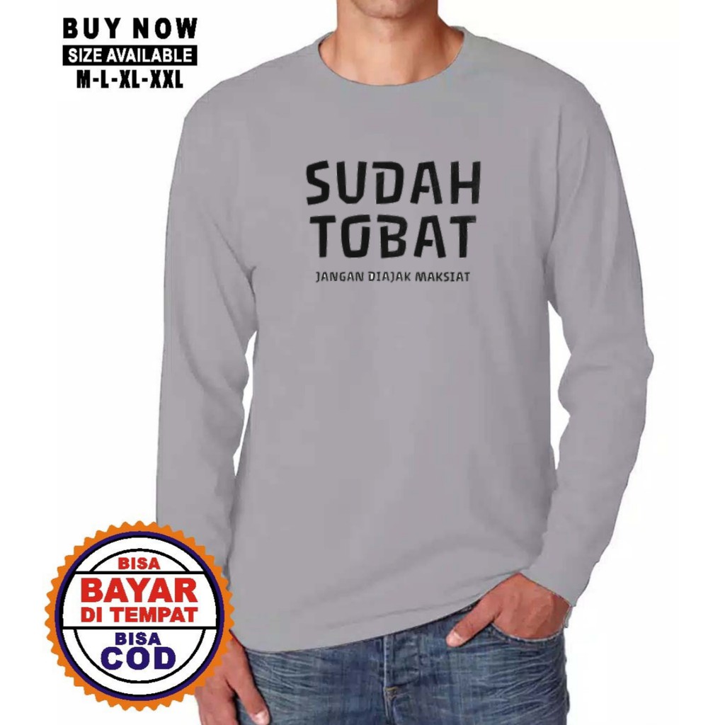 KAOS DAKWAH PRIA / KAOS DAKWAH ISLAMI / KAOS DAKWAH TERBARU / KAOS PRIA LENGAN PANJANG SUDAH TOBAT-1