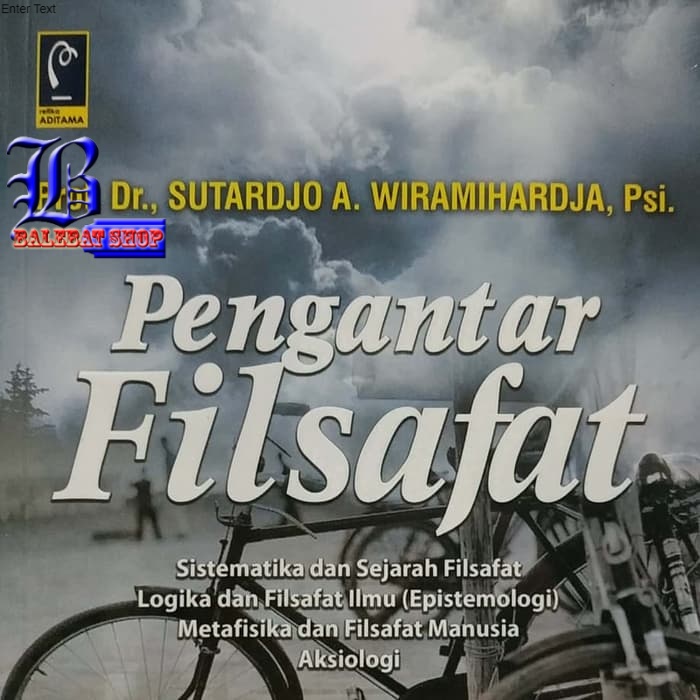 Buku Pengantar Filsafat Sistematika dan Sejarah Filsafat  Logika dan Filsafat Ilmu (Epistemologi) Me