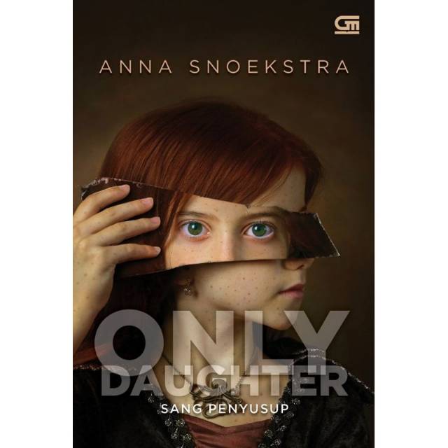 ONLY DAUGHTER SANG PENYUSUP - ANNA SNOEKSTRA -GRAMEDIA PUSTAKA