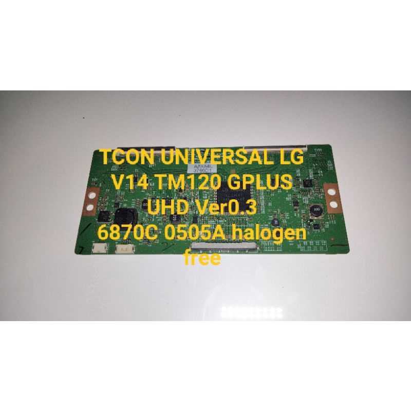 TCON TICON TIKON LOGIC BOARD TV UNIVERSAL LG V14 TM120 GPLUS UHD Ver0.3 6870C 0505A HALOGEN FREE