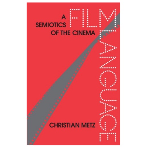 

Film Language: A Semiotics of the Cinema by Christian Metz
