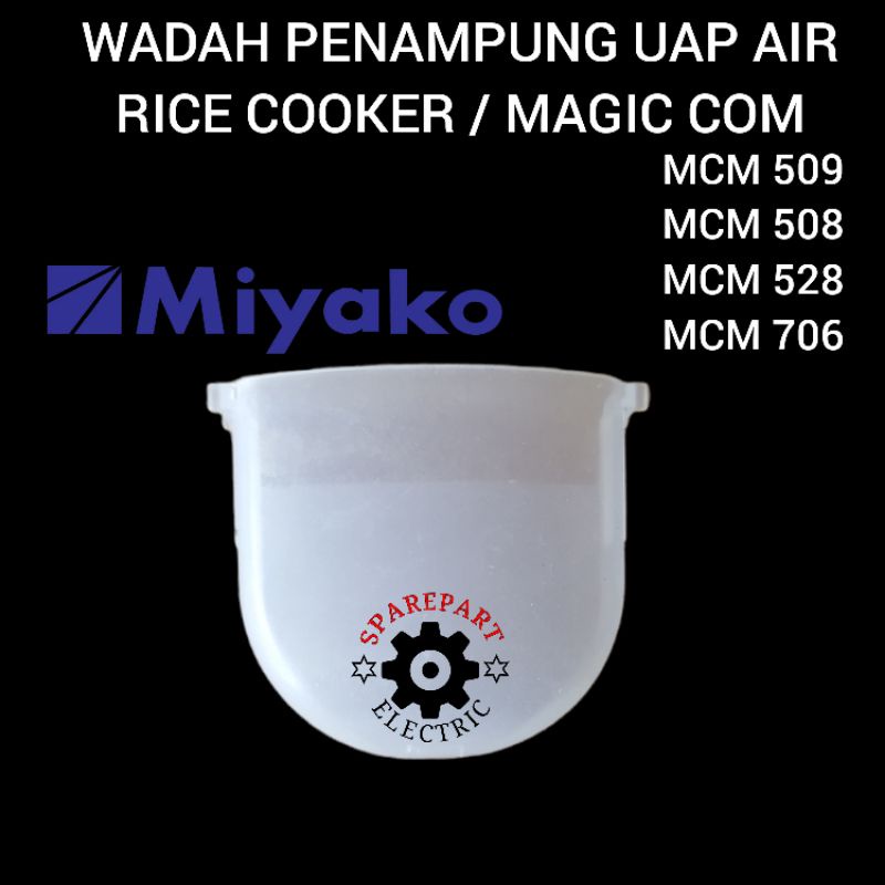 WADAH TEMPAT PENAMPUNG UAP AIR BUAT MAGIC COM - RICE COOKER MIYAKO 1,8 LITER MCM 508 509 528 706