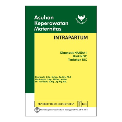 Buku ORIGINAL - Buku Asuhan Keperawatan Maternitas INTRAPARTUM Diagnosis NANDA NIC NOC Desmawati EGC