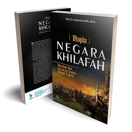 Utopia Negara Khilafah Ideologi dan Gerakan Sosial Hizbut Tahrir - Syamsul Arifin - LN