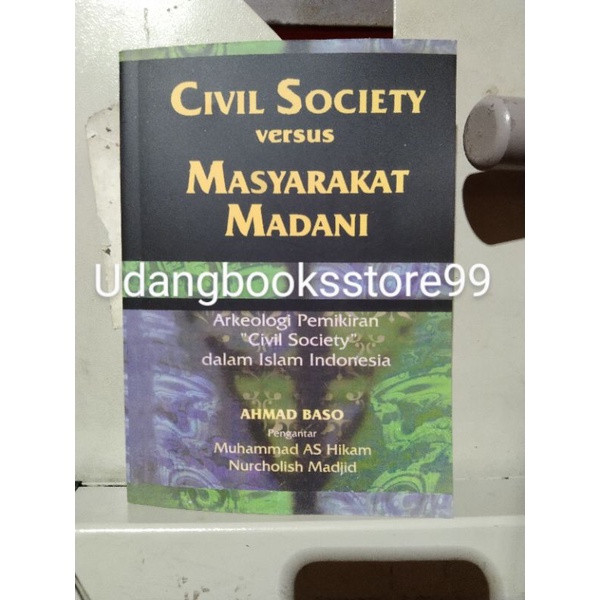 Civil society versus masyarakat madani ( arkeologi pemikiran "civil society" dalam Islam Indonesia)