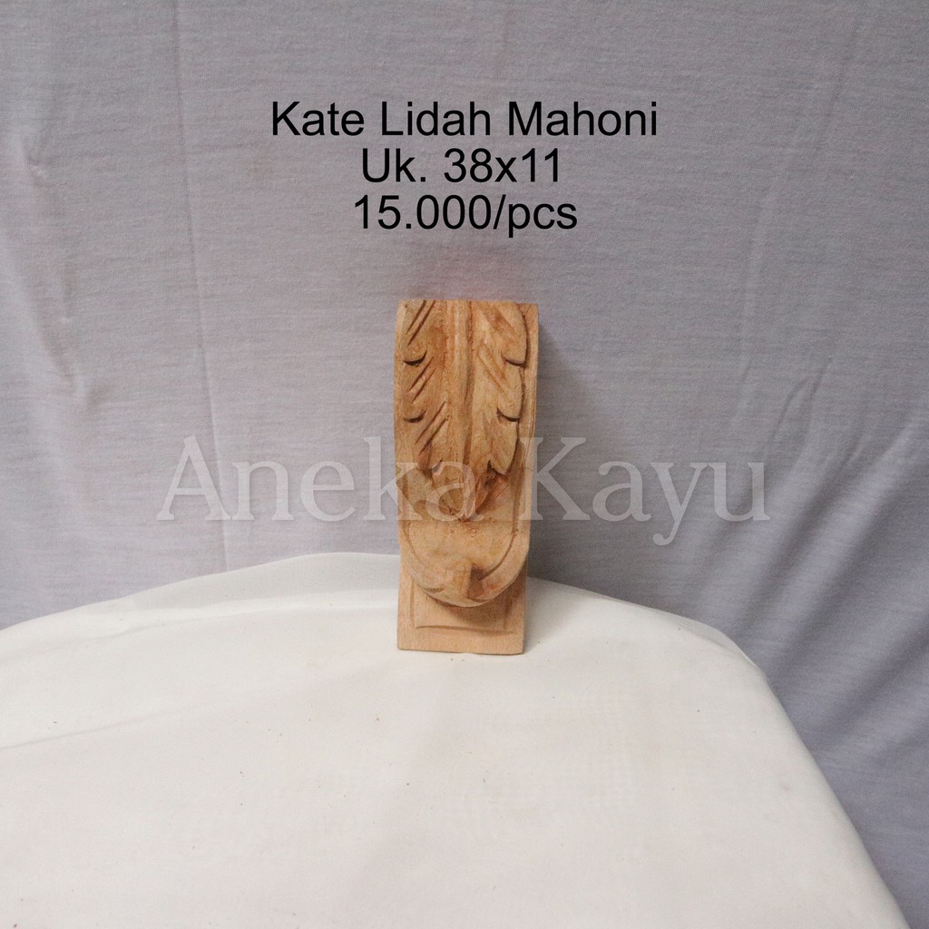 

Kate Lidah Mahoni 38 x 11