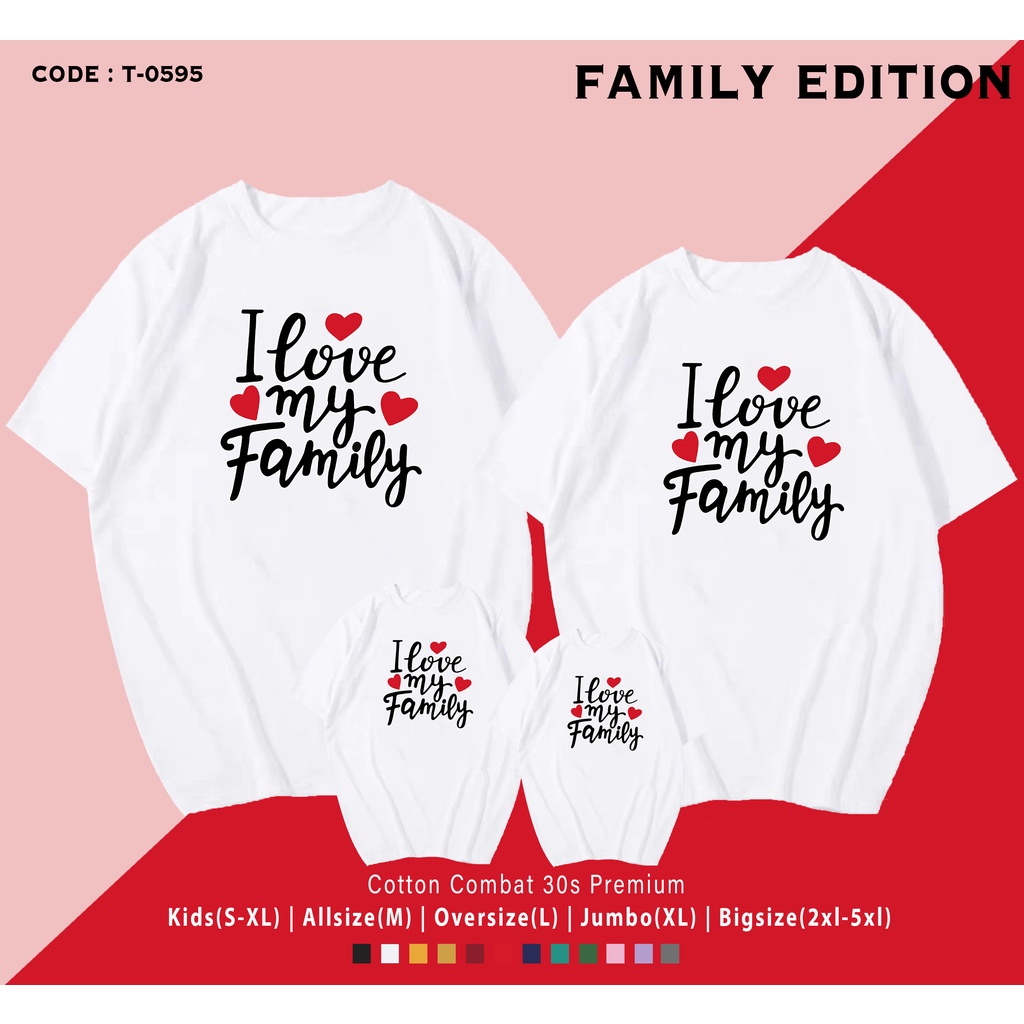 I LOVE MY FAMILY / T-SHIRT / KAOS KEMBARAN KELUARGA / DEWASA DAN KIDS / BAJU KELUARGA