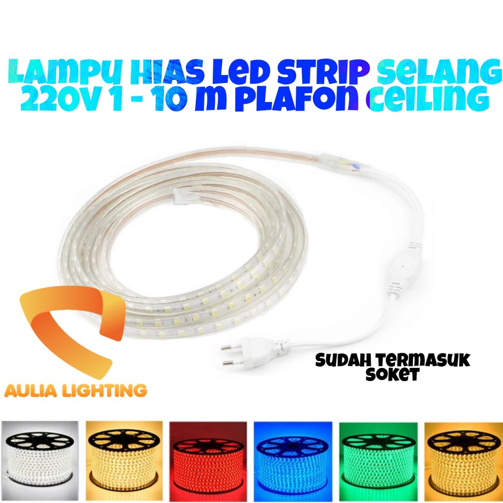 PAKET LAMPU LED STRIP SELANG 1M 2M 4M 5M 6M 7M 8M 9M 10M 220V HIAS PLAFON CEILING OUTDOOR INDOOR 1M 5M 10M TERMASUK SOKET COLOKAN LIGHT KELILING DROP GIFSUM MERAH BIRU KUNING PUTIH PINK HIJAU