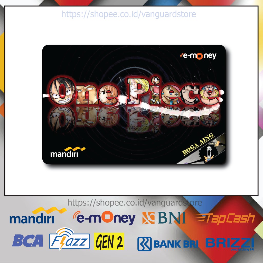 KARTU E MONEY E TOLL ONE PIECE ANIME10 EMONEY MANDIRI FLAZZ BCA BNI TAPCASH BRIZZI BRI-1 SISI