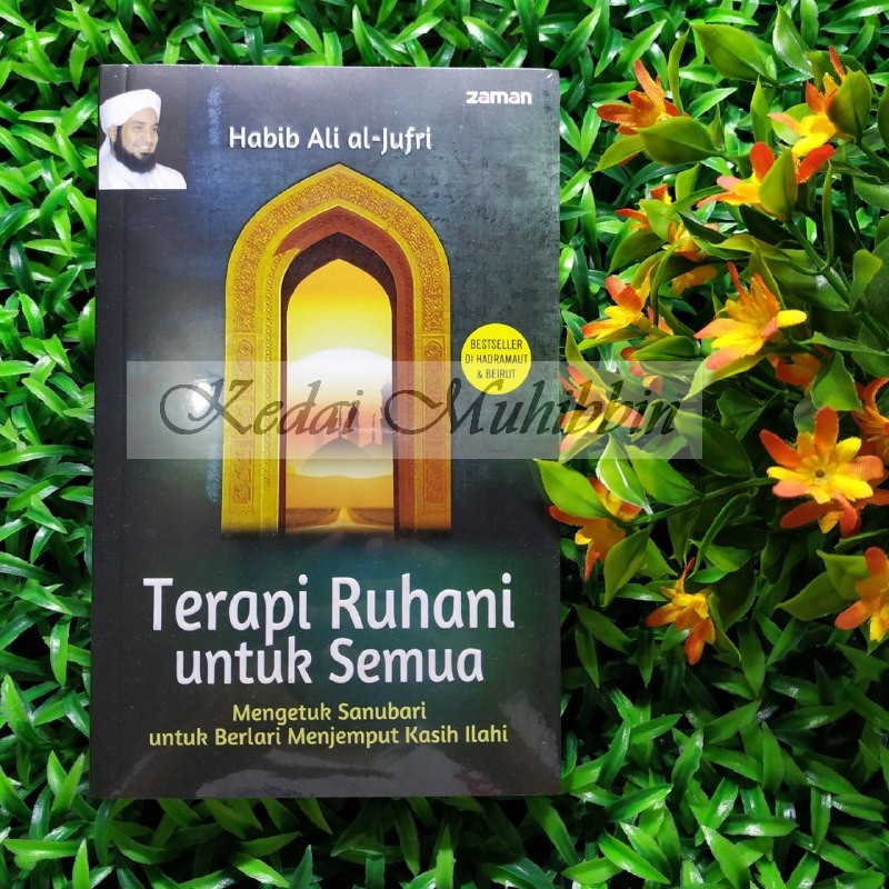 TERAPI RUHANI UNTUK SEMUA - Karya Habib Ali Al-Jufri ( 100% Original ) Penerbit Zaman
