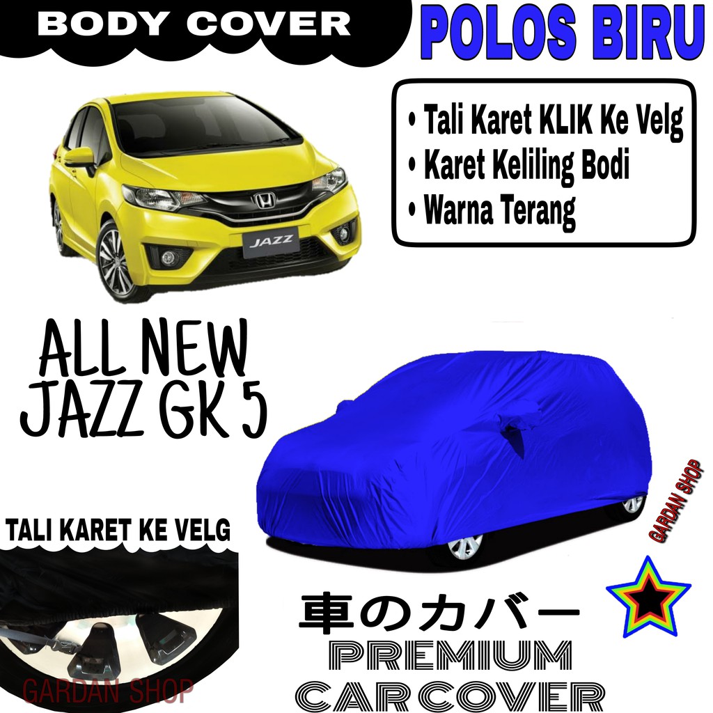 Sarung Mobil ALL NEW JAZZ GK5 Polos BIRU Body Cover Penutup Body Jazz PREMIUM Biru