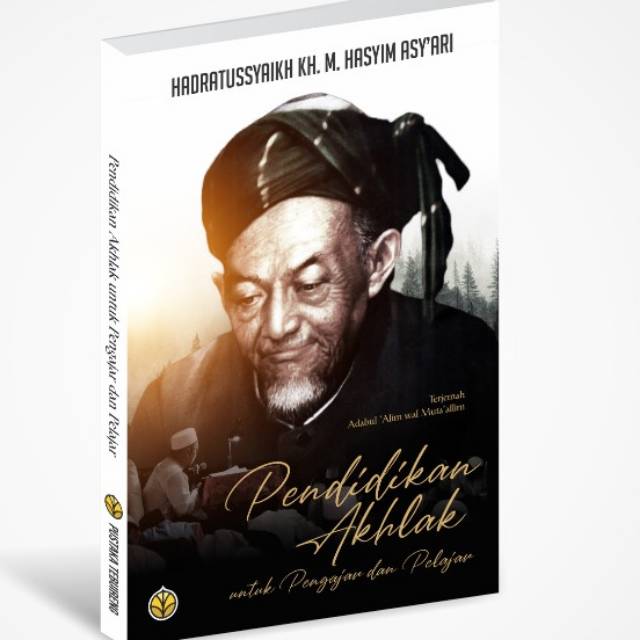 Pendidikan Akhlak - Terjemah Kitab Adabul Alim karya Hadratussyaikh Hasyim Asy'ari