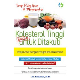 

KOLESTEROL TINGGI BUKAN UNTUK DITAKUTI ( BUKU ORIGINAL )