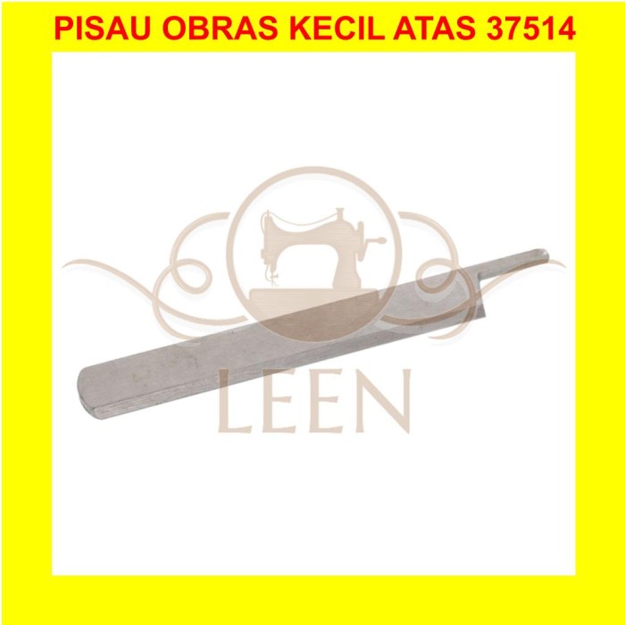 Pisau Atas 37514 Obras Kecil 81A1 GN1 DC1 DC-1SD Mesin Jahit LEEN