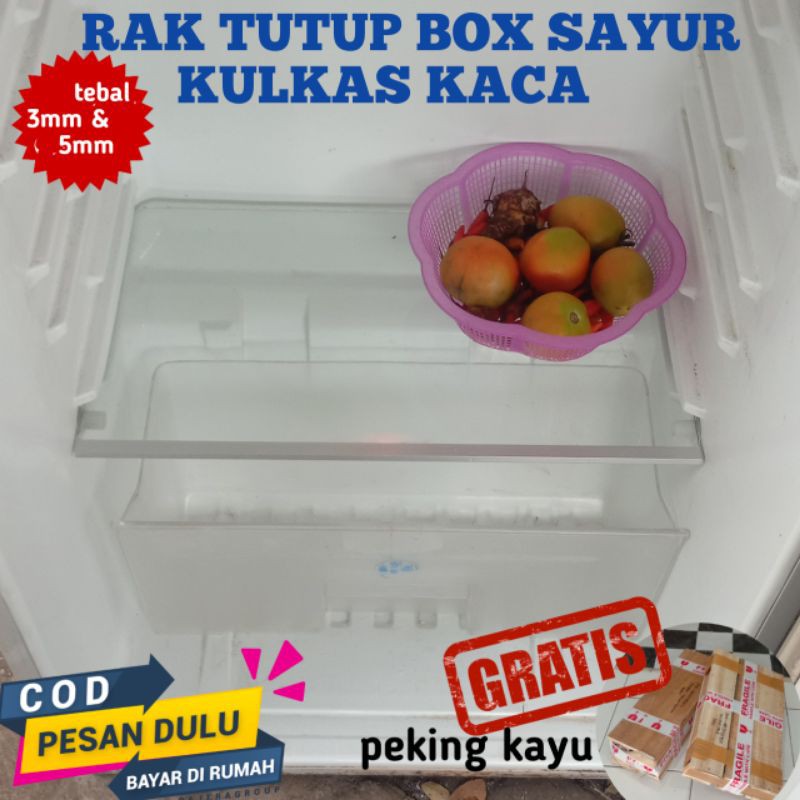 RAK KULKAS TUTUP BOX SAYUR BUAH CUSTOM SIZE KACA  FLOAT  