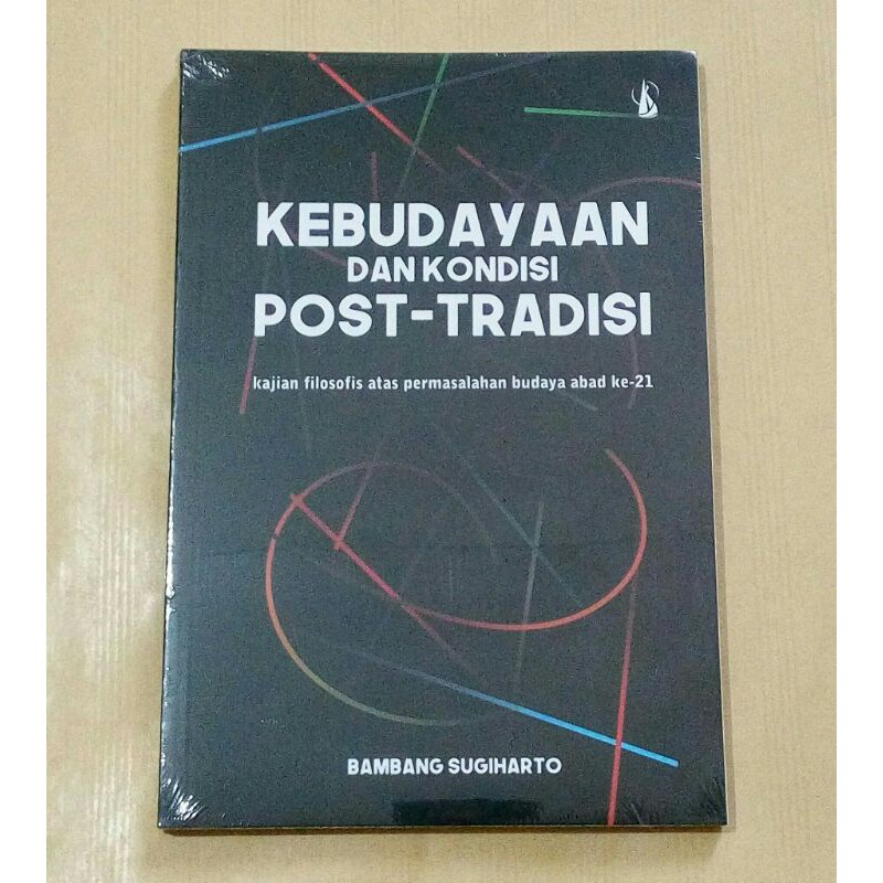 Kebudayaan dan Kondisi Post-Tradisi - Bambang Sugiharto - Buku Original