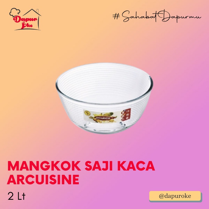 Mangkok Kaca - Mangkok Saji Kaca 2 Lt Arcuisine / Mixing Bowl