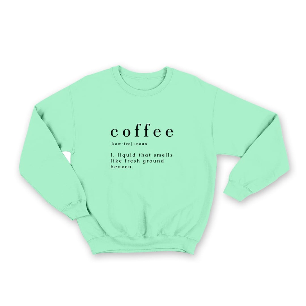 SWEATER UNISEX  COFFEE SAYS - ATASAN HALUS TEBAL TERLARIS