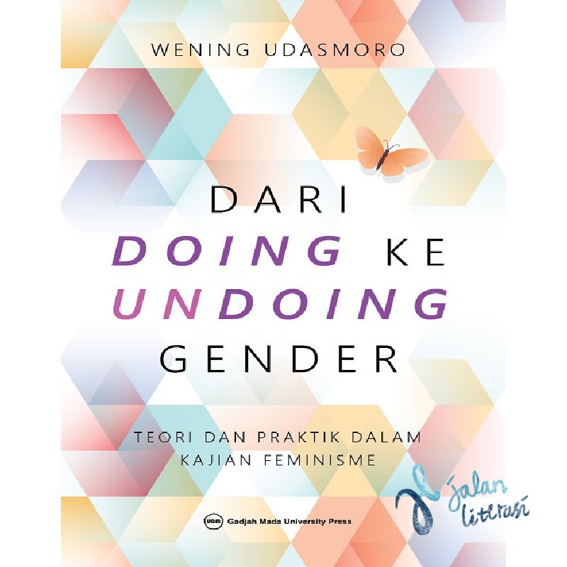 Dari Doing ke Undoing Gender: Teori dan Praktik Dalam Kajian Feminisme