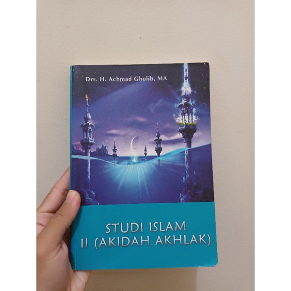 STUDI ISLAM II (AKIDAH AKHLAK) - DRS. H. ACHMAD GHOLIB, MA.