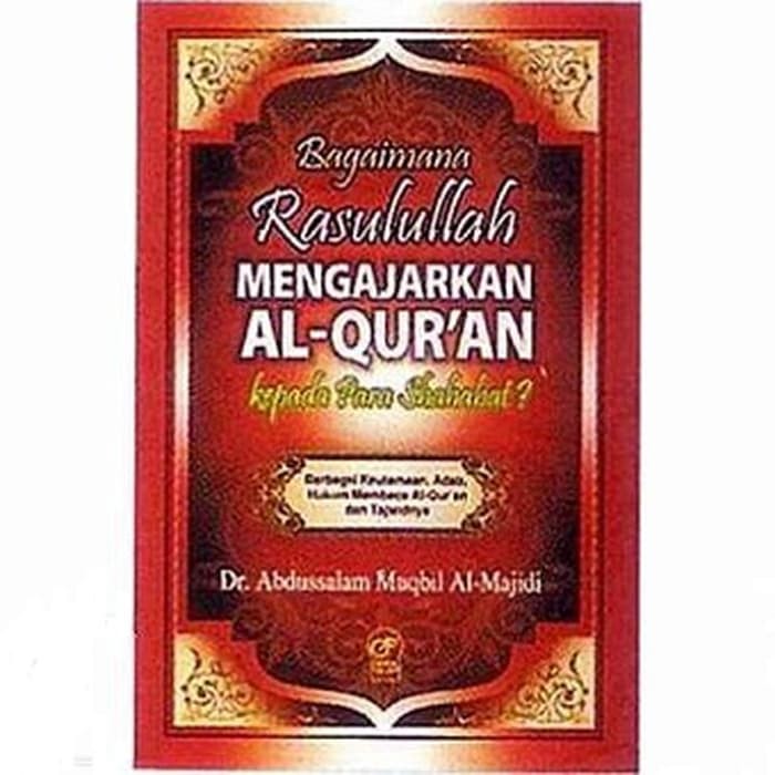 Bagaimana Rasulullah Mengajarkan Al-Qur An Pada Shahabat