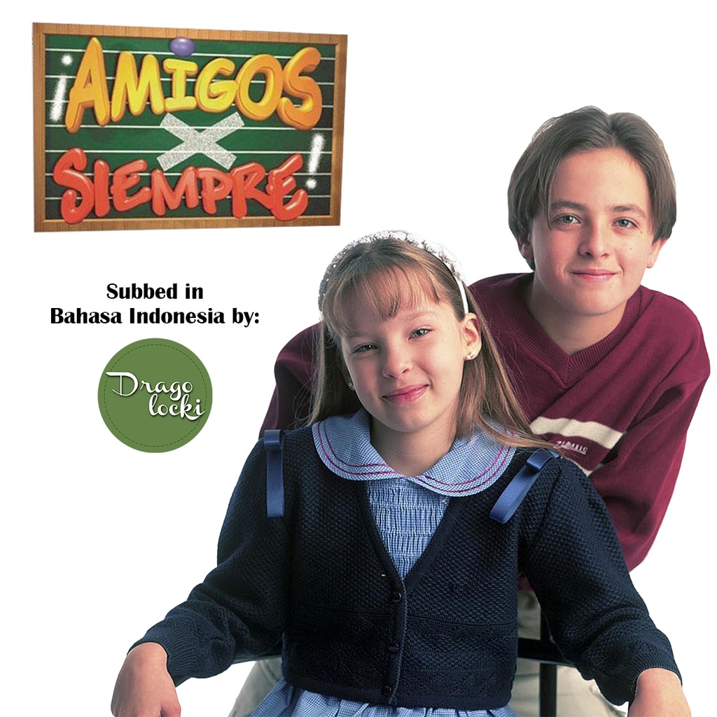 Amigos x Siempre - TELENOVELA FULL SUBTITLE INDONESIA by dragolockisubs