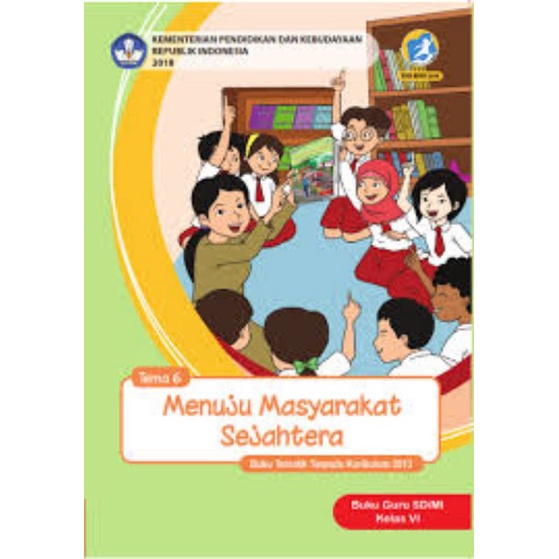 

Kelas 6 Guru - Buku Tematik Terpadu K.13 Tema 6 Menuju Masyarakat Sejahtera Semester 2