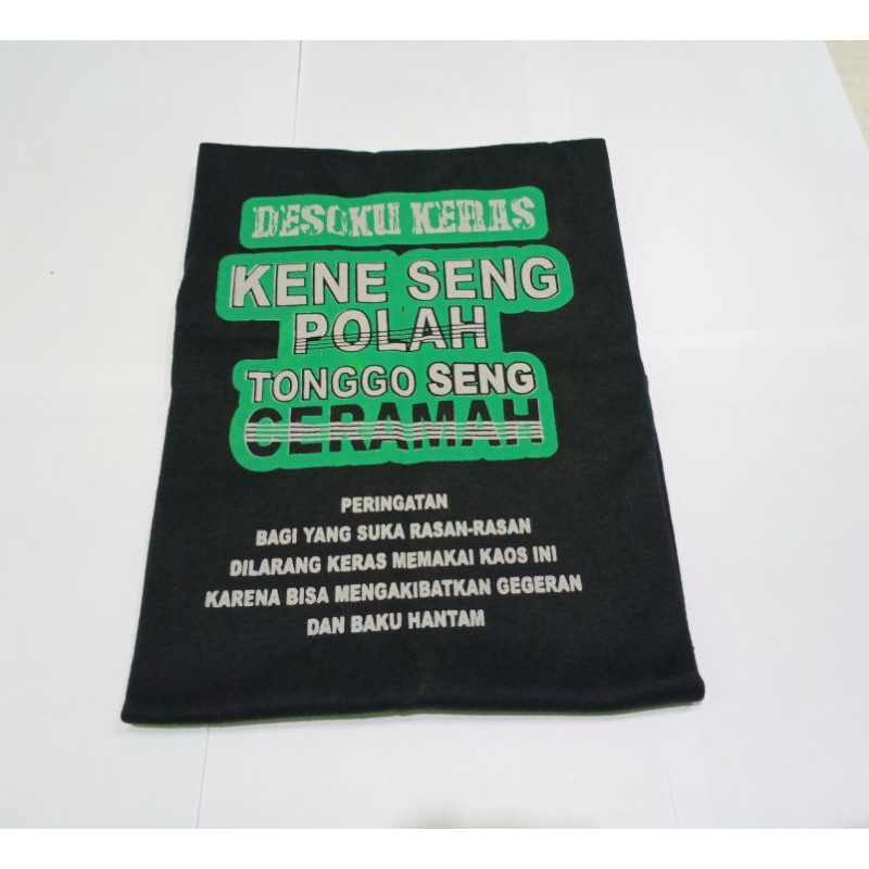 Kaos DESOKU KERAS KENE SENG POLAH TONGGO SENG CERAMAH | kaos kata -kata | Kaos grosir