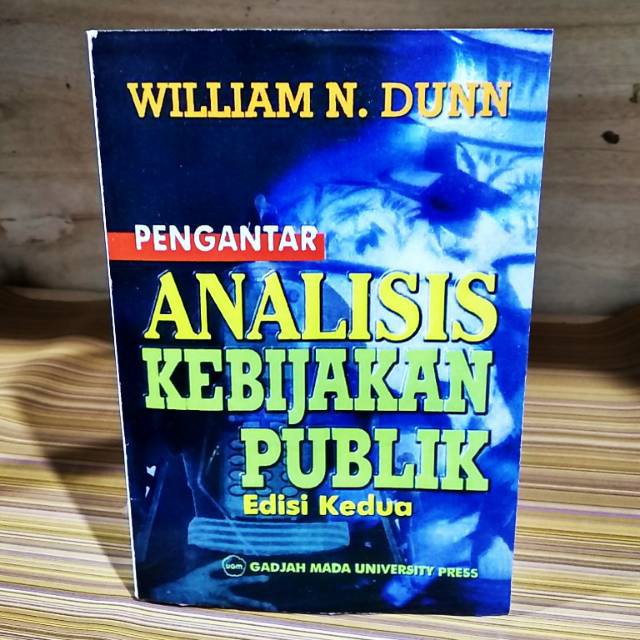 Pengantar analisis kebijakan publik William dunn