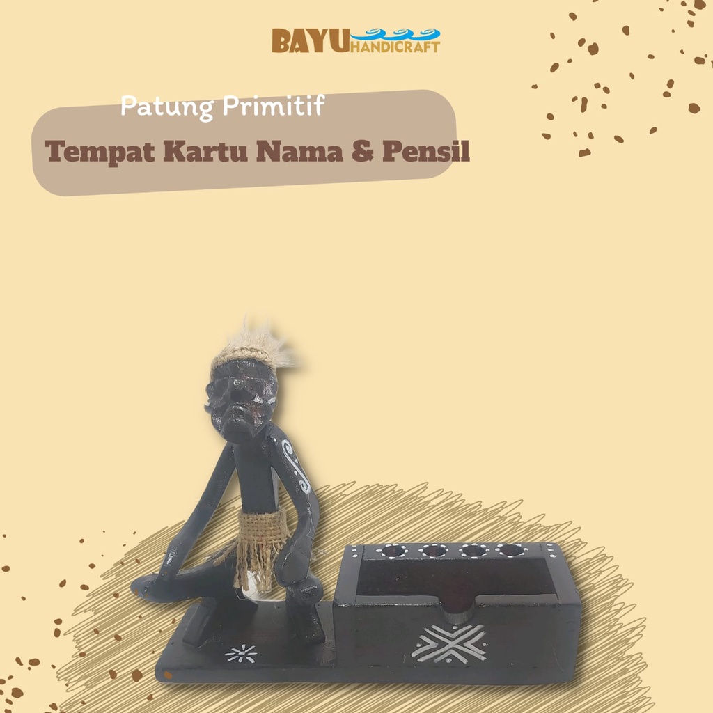 

Tempat Kartu Nama | Tempat Pensil & Pulpen| Patung Primitif | Souvenir