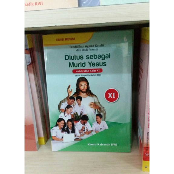 Edisi Revisi Buku Siswa - Diutus sebagai Murid Yesus - untuk SMA Kelas 11 - Kelas XI