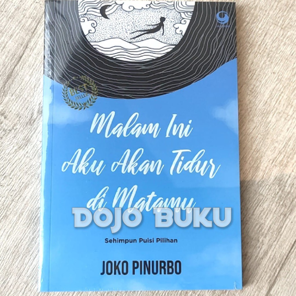 Kumpulan Puisi : Malam Ini Aku Akan Tidur di Matamu ( Joko Pinurbo)